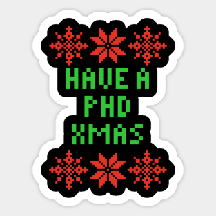 Have A PHD XMAS - Teacher Sticker